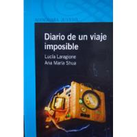 Diario De Un Viaje Imposible, Lucía Laragione Ana María Shua segunda mano  Argentina