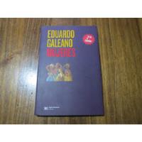 Mujeres - Eduardo Galeano - Ed: Siglo Veintiuno  segunda mano  Argentina