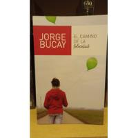 El Camino De La Felicidad - Jorge Bucay - Ed Sudamericana segunda mano  Argentina