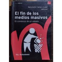El Fin De Los Medios Masivos - Mario Carlon Y Carlos Scolari segunda mano  Argentina