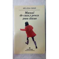 Manual De Caza Y Pesca Para Chicas - Melissa Bank - Anagrama, usado segunda mano  Argentina