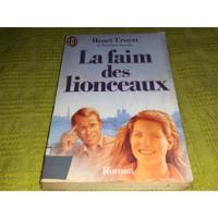 Le Faim Des Lionceaux - Henri Troyat - J'ai Lu, usado segunda mano  Argentina