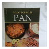 Todo Sobre El Pan -  Editorial Ediciones Libertador, usado segunda mano  Argentina