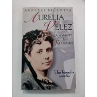 Aurelia Vélez La Amante De Sarmiento Araceli Bellotta  segunda mano  Argentina