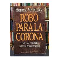 Robo Para La Corona, Horacio Verbitsky, Editorial Planeta. segunda mano  Argentina