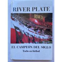 River Plate El Campeón Del Siglo Todo Su Fútbol segunda mano  Argentina