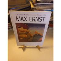 Max Ernst - Grandes Pintores Del Siglo Xx segunda mano  Argentina