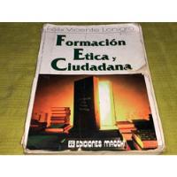 Formacion Etica Y Ciudadania - Felix Vicente Lonigro- Macchi segunda mano  Argentina