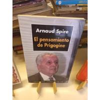 El Pensamiento De Prigogine - Arnaud Spire segunda mano  Argentina