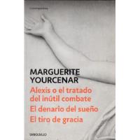 Marguerite Yourcenar Alexis O - El Denario - El Tiro De Grac segunda mano  Argentina