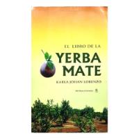 Usado, El Libro De La Yerba Mate - Karla Johan Lorenzo  segunda mano  Argentina