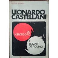  Leonardo Castellani: De Kirkegord A Tomas De Aquino segunda mano  Argentina