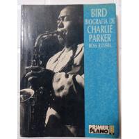 Bird Biografía De Charlie Parker Ross Russell  segunda mano  Argentina