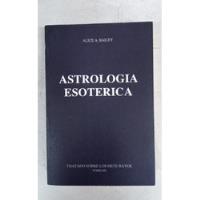Astrologia Esoterica - Alice A. Bailey - Fund. Lucis segunda mano  Argentina