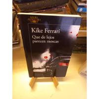 Kike Ferrari - Que De Lejos Parecen Moscas, usado segunda mano  Argentina