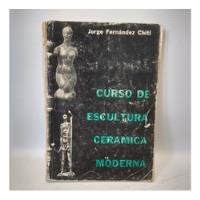 Curso Escultura Ceramica Moderna Fernandez Chiti Condorhuasi segunda mano  Argentina