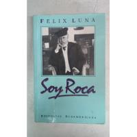 Soy Roca - Felix Luna - Sudamericana - Formato Grande segunda mano  Argentina
