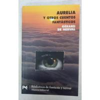 Aurelia Y Otros Cuentos Fantasticos - Gerard De Nerval segunda mano  Argentina