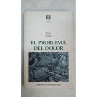 El Problema Del Dolor - C. S. Lewis - Ed. Universitaria segunda mano  Argentina