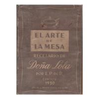 El Arte De La Mesa - Recetario De Doña Lola - 1950 segunda mano  Argentina