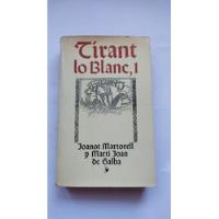 Tirant Lo Blanc 1 Joanot Martorell Y Marti Joan De Galba, usado segunda mano  Argentina