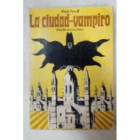 Usado, La Ciudad Vampiro - Paul Feval - Rodolfo Alonso Editor  segunda mano  Argentina