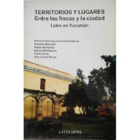 Territorios Y Lugares Entre Las Fincas Y La Ciudad Lules segunda mano  Argentina