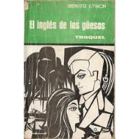 Usado, El Ingles De Los Güesos. Benito Lynch. Ed. Troquel. 1974 segunda mano  Argentina