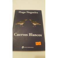 Cuervos Blancos Hugo Nogueira(d) segunda mano  Argentina