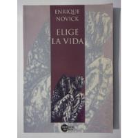 Elige La Vida - Enrique Novick, usado segunda mano  Argentina