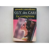 La Corruptora - Guy Des Cars - Grandes Novelistas Emecé segunda mano  Argentina