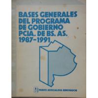 Bases Generales Del Programa De Gob Pcia De Bs As 1987 1991  segunda mano  Argentina