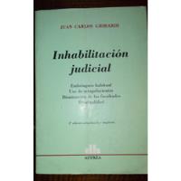 Inhabilitación Judicial Juan C.  Ghirardi   Editorial Astrea segunda mano  Argentina